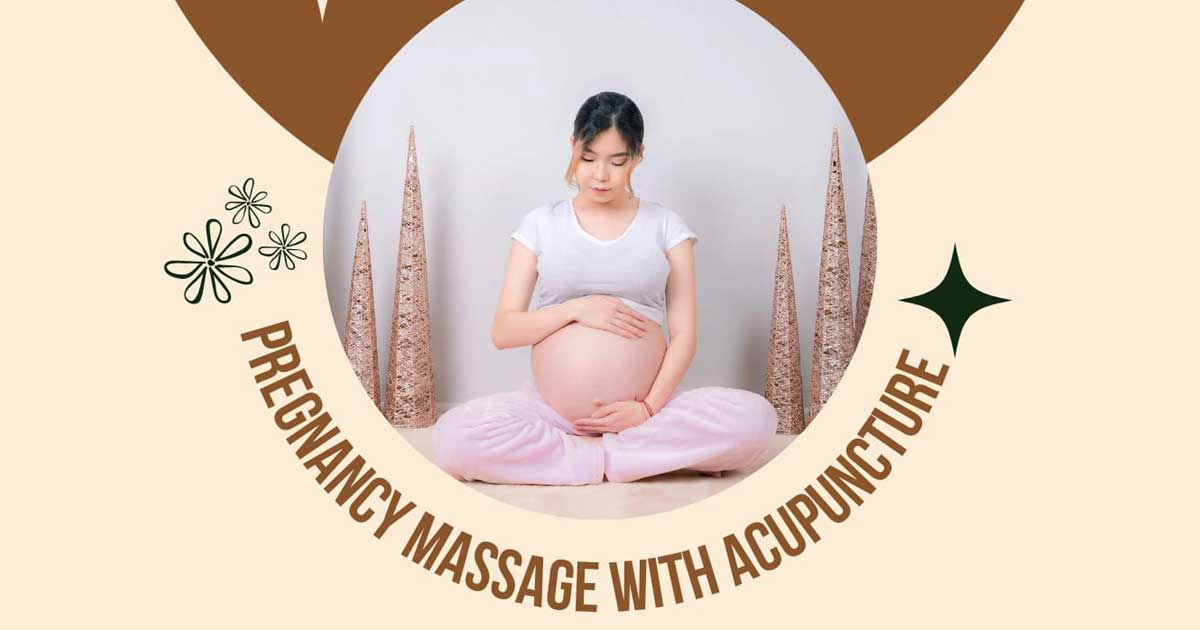 Aromatherapy Massage & Acupuncture in Pregnancy
